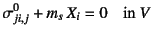 $\displaystyle \sigma^0_{ji,j}+m_s X_i=0 \quad \mbox{in $V$}$