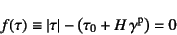 \begin{displaymath}
f(\tau)\equiv \left\vert\tau\right\vert-\left(\tau_0+H \gamma\super{p}\right)=0
\end{displaymath}