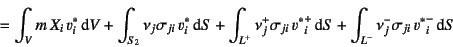 \begin{displaymath}
=\int_V m  X_i v^\ast_i\dint V+\int_{S_2}\nu_j\sigma_{ji}\...
..._i\dint S
+\int_{L^-}\nu^-_j \sigma_{ji} {v^\ast}^-_i\dint S
\end{displaymath}