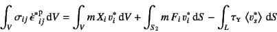 \begin{displaymath}
\int_V\sigma_{ij} {\dot{\epsilon}^\ast}\mbox{}\super{p}_{ij...
...dint S
-\int_{L} \tau\subsc{y} \left<v_s^\ast \right>\dint S
\end{displaymath}