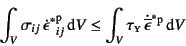 \begin{displaymath}
\int_V\sigma_{ij} {\dot{\epsilon}^\ast}\mbox{}\super{p}_{ij...
...tau\subsc{y} \dot{\overline{\epsilon}}^\ast{}\super{p}\dint V
\end{displaymath}