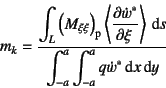 \begin{displaymath}
m_k=\dfrac{\displaystyle \int_L
\left(M_{\xi\xi}\right)\sub...
...aystyle \int_{-a}^a\int_{-a}^a q \dot{w}^\ast \dint x \dint y}
\end{displaymath}