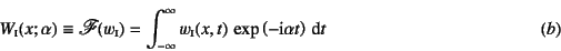 \begin{displaymath}
W\subsc{i}(x;\alpha) \equiv \mbox{\fontMathScript F}(w\subsc...
...}(x,t) 
\exp\left(-\mbox{i}\alpha t\right)\dint t
\eqno{(b)}
\end{displaymath}