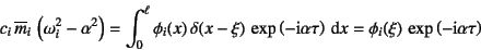 \begin{displaymath}
c_i \overline{m}_i \left(\omega_i^2-\alpha^2 \right)
=\in...
...) \dint x
=\phi_i(\xi) \exp\left(-\mbox{i}\alpha \tau\right)
\end{displaymath}