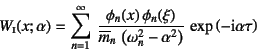 \begin{displaymath}
W\subsc{i}(x;\alpha)=\sum_{n=1}^\infty 
\dfrac{\phi_n(x) ...
...n^2-\alpha^2 \right)} 
\exp\left(-\mbox{i}\alpha \tau\right)
\end{displaymath}