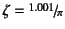 $\zeta=\slfrac{1.001}{\pi}$