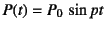 $P(t)=P_0 \sin pt$