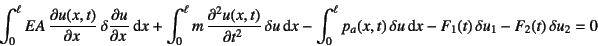 \begin{displaymath}
\int_0^\ell EA \D{u(x,t)}{x} \delta \D{u}{x}\dint x
+\int...
... \delta u \dint x
-F_1(t) \delta u_1-F_2(t) \delta u_2 = 0
\end{displaymath}