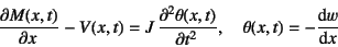 \begin{displaymath}
\D{M(x,t)}{x}-V(x,t)=J \D[2]{\theta(x,t)}{t},
\quad \theta(x,t)=-\D*{w}{x}
\end{displaymath}