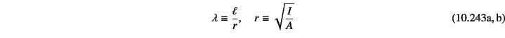 \begin{twoeqns}
\EQab
\lambda\equiv\dfrac{\ell}{r}, \quad
\EQab
r\equiv \sqrt{\dfrac{I}{A}}
\end{twoeqns}