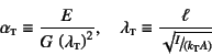 \begin{displaymath}
\alpha\subsc{t}\equiv\dfrac{E}{G \left(\lambda\subsc{t}\rig...
...a\subsc{t}\equiv\dfrac{\ell}{\sqrt{\slfrac{I}{(k\subsc{t}A)}}}
\end{displaymath}