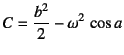 $C=\dfrac{b^2}{2}-\omega^2 \cos a$