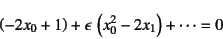 \begin{displaymath}
\left(-2x_0+1\right)+\epsilon \left(x_0^2-2x_1\right)+\cdots=0
\end{displaymath}