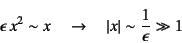 \begin{displaymath}
\epsilon x^2\sim x \quad\to\quad
\left\vert x\right\vert \sim \dfrac{1}{\epsilon}\gg 1
\end{displaymath}