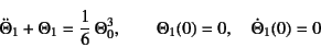 \begin{displaymath}
\ddot{\Theta}_1+\Theta_1=\dfrac16 \Theta_0^3, \qquad
\Theta_1(0)=0, \quad \dot{\Theta}_1(0)=0
\end{displaymath}