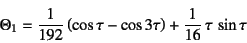 \begin{displaymath}
\Theta_1=\dfrac{1}{192}\left(\cos\tau-\cos 3\tau\right)
+\dfrac{1}{16} \tau \sin\tau
\end{displaymath}