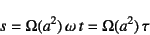 \begin{displaymath}
s=\Omega(a^2) \omega t=\Omega(a^2) \tau
\end{displaymath}