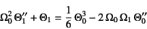 \begin{displaymath}
\Omega_0^2 \Theta_1''+\Theta_1= \dfrac16 \Theta_0^3
-2 \Omega_0 \Omega_1 \Theta_0''
\end{displaymath}