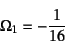 \begin{displaymath}
\Omega_1=-\dfrac{1}{16}
\end{displaymath}