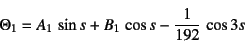 \begin{displaymath}
\Theta_1=A_1 \sin s+B_1 \cos s-\dfrac{1}{192} \cos 3s
\end{displaymath}