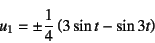 \begin{displaymath}
u_1=\pm\dfrac14\left(3\sin t-\sin 3t\right)
\end{displaymath}