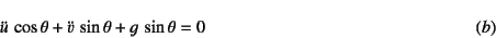 \begin{displaymath}
\ddot{u} \cos\theta+\ddot{v} \sin\theta+g \sin\theta=0
\eqno{(b)}
\end{displaymath}