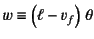 $w\equiv \left(\ell-v_f\right) \theta$