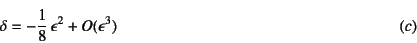 \begin{displaymath}
\delta=-\dfrac18 \epsilon^2+O(\epsilon^3)
\eqno{(c)}
\end{displaymath}