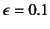 $\epsilon=0.1$