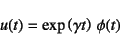 \begin{displaymath}
u(t)=\exp\left(\gamma t\right) \phi(t)
\end{displaymath}