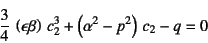 \begin{displaymath}
\dfrac34 \left(\epsilon\beta\right) c_2^3
+\left(\alpha^2-p^2\right) c_2-q=0
\end{displaymath}