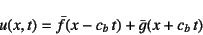 \begin{displaymath}
u(x,t)=\bar{f}(x-c_b t)+\bar{g}(x+c_b t)
\end{displaymath}