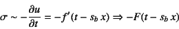 \begin{displaymath}
\sigma \sim -\D{u}{t}=-f'(t-s_b x)\Rightarrow -F(t-s_b x)
\end{displaymath}