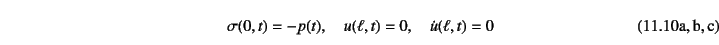 \begin{twoeqns}
\EQab
\sigma(0,t)=-p(t), \quad
\EQab u(\ell,t)=0, \quad
\EQab \dot{u}(\ell,t)=0
\end{twoeqns}