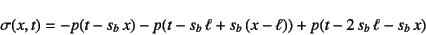 \begin{displaymath}
\sigma(x,t)=-p(t-s_b x)-p(t-s_b \ell+s_b (x-\ell))
+p(t-2 s_b \ell-s_b x)
\end{displaymath}