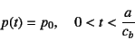 \begin{displaymath}
p(t)=p_0, \quad 0<t<\dfrac{a}{c_b}
\end{displaymath}