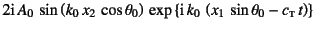 $\displaystyle 2\mbox{i} A_0 \sin\left(k_0 x_2 \cos\theta_0\right) 
\exp\left\{ \mbox{i} k_0 
\left( x_1 \sin\theta_0-c\subsc{t} t\right)\right\}$