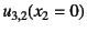 $\displaystyle u_{3,2}(x_2=0)$