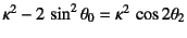 $\kappa^2-2 \sin^2\theta_0=\kappa^2 \cos 2\theta_2$