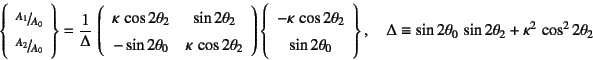 \begin{displaymath}
\left\{\begin{array}{c}
\slfrac{A_1}{A_0}  \slfrac{A_2}{A_...
...quiv \sin 2\theta_0 \sin 2\theta_2+\kappa^2 \cos^2 2\theta_2
\end{displaymath}