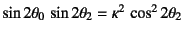 $\sin 2\theta_0 \sin 2\theta_2=\kappa^2 \cos^2 2\theta_2$