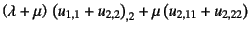 $\displaystyle \left(\lambda+\mu\right) \left(u_{1,1}+u_{2,2}\right)_{,2}
+\mu\left(u_{2,11}+u_{2,22}\right)$