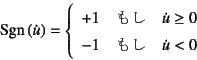 \begin{displaymath}
\mbox{Sgn}\left(\dot{u}\right)=\left\{\begin{array}{ll}
+1 ...
...\ge 0 \\
-1 & \mbox{} \quad \dot{u}<0
\end{array}\right.
\end{displaymath}