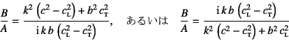 \begin{displaymath}
\dfrac{B}{A}=
\dfrac{k^2 \left(c^2-c\subsc{l}^2\right)+b^2\...
...ight)}%
{k^2 \left(c^2-c\subsc{t}^2\right)+b^2 c\subsc{l}^2}
\end{displaymath}