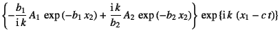 $\displaystyle \left\{-\dfrac{b_1}{\mbox{i} k} A_1 \exp\left(-b_1 x_2\right)...
...b_2 x_2\right)\right\}
 \exp\left\{\mbox{i} k \left(x_1-c t\right)\right\}$