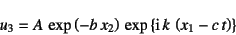 \begin{displaymath}
u_3=A \exp\left(-b x_2\right) 
\exp\left\{\mbox{i} k \left(x_1-c t\right)\right\}
\end{displaymath}