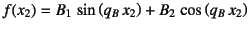 $f(x_2)=
B_1 \sin\left(q_B x_2\right)+B_2 \cos\left(q_B x_2\right)$