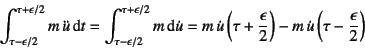 \begin{displaymath}
\int_{\tau-\epsilon/2}^{\tau+\epsilon/2} m \ddot{u} \dint t...
...on}{2}\right)-
m \dot{u}\left(\tau-\dfrac{\epsilon}{2}\right)
\end{displaymath}