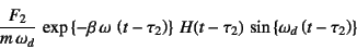 \begin{displaymath}
\dfrac{F_2}{m \omega_d} 
\exp\left\{-\beta \omega \left...
...(t-\tau_2) 
\sin\left\{\omega_d\left(t-\tau_2\right)\right\}
\end{displaymath}