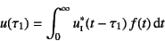 \begin{displaymath}
u(\tau_1) =
\int_0^\infty u\subsc{i}^\ast(t-\tau_1)   f(t) \dint t
\end{displaymath}